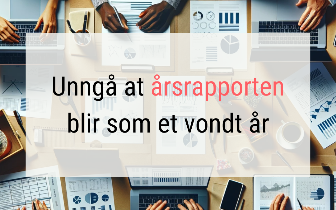 Hvordan skrive en god årsrapport – som folk faktisk vil lese